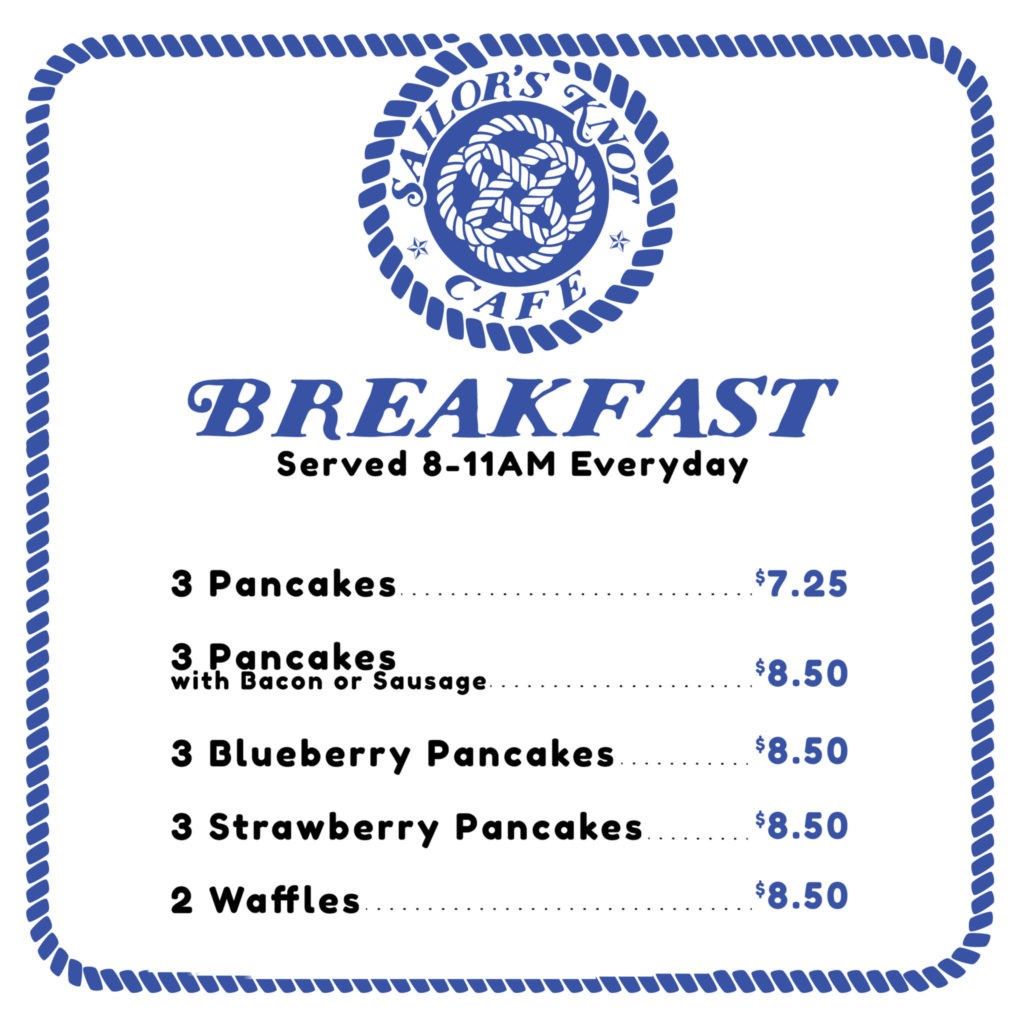 Sailor's Knot Cafe Breakfast Menu. Served 8-11AM every day.