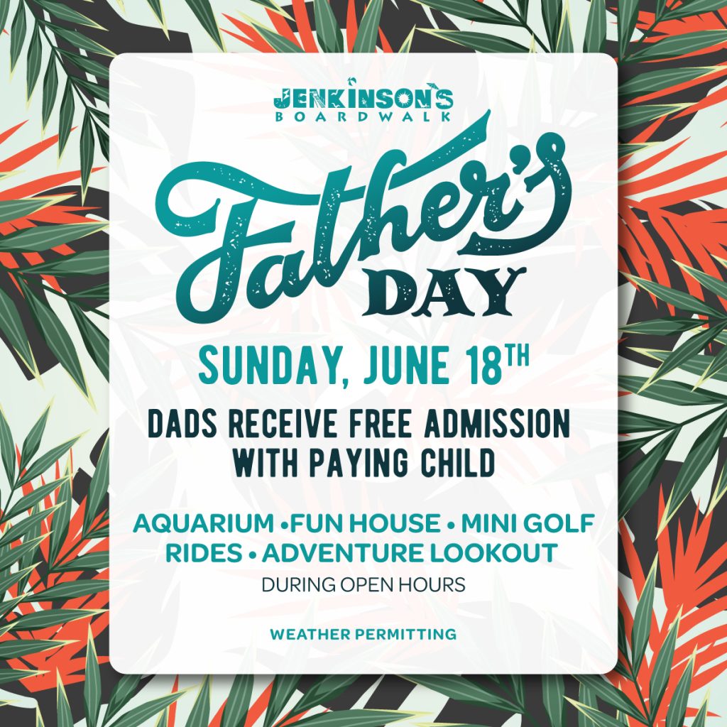fathers day at jenkinsons boardwalk on sunday june 18th