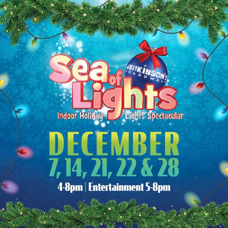 jenkinsons boardwalk sea of lights december 7, 14, 21, 22 & 28 from 4-8pm